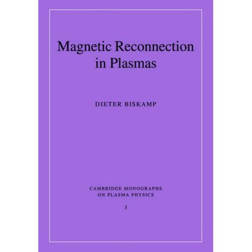 Magnetic Reconnection in Plasmas: 3 (Cambridge Monographs on Plasma Physics, Series Number 3)