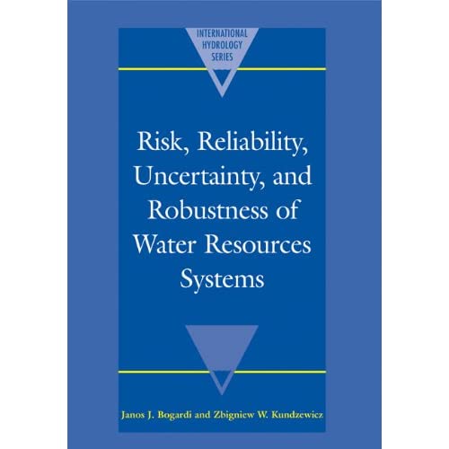 Risk, Reliability, Uncertainty, and Robustness of Water Resource Systems (International Hydrology Series)