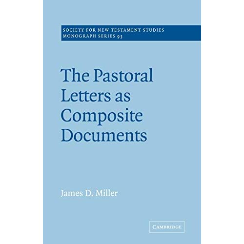 Pastoral Letters as Comp Documents: 93 (Society for New Testament Studies Monograph Series, Series Number 93)