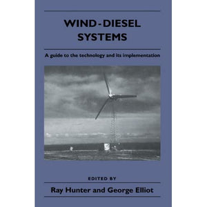 Wind-Diesel Systems: A Guide to the Technology and its Implementation