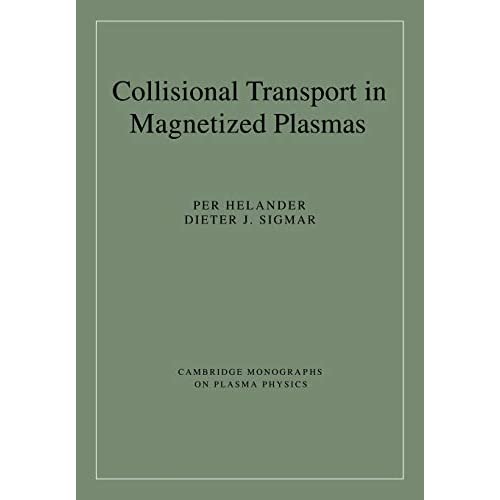 Collisional Transport Magnet Plasma: 4 (Cambridge Monographs on Plasma Physics, Series Number 4)