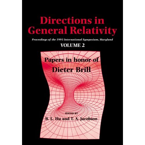 Directions in General Relativity v2: Proceedings of the 1993 International Symposium, Maryland: Papers in Honor of Dieter Brill