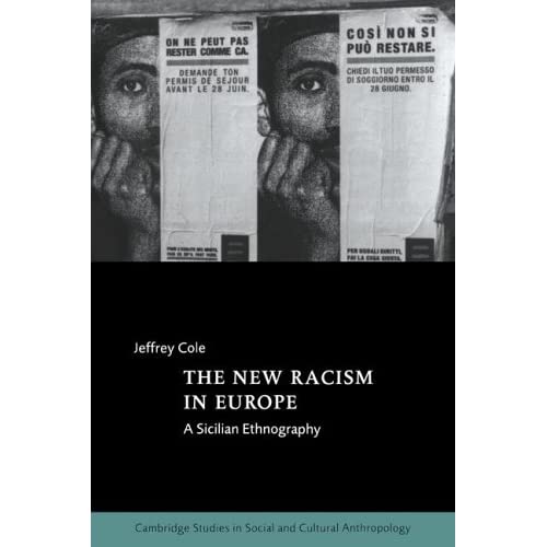 The New Racism in Europe: A Sicilian Ethnography: 107 (Cambridge Studies in Social and Cultural Anthropology, Series Number 107)
