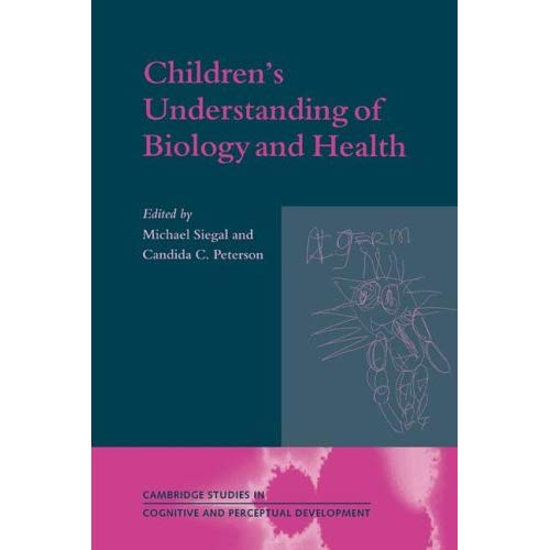 Children's Understanding of Biology (Cambridge Studies in Cognitive and Perceptual Development)