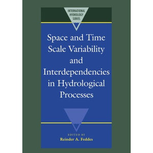 Space and Time Scale Variability and Interdependencies in Hydrological Processes (International Hydrology Series)