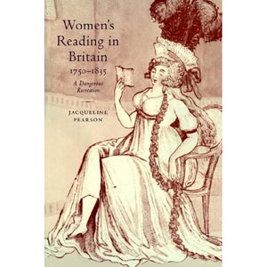 Women's Reading Britain, 1750-1835: A Dangerous Recreation