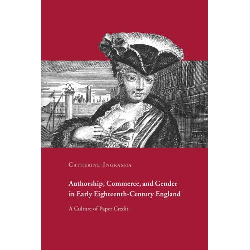 Authorship Commerce Gender 18C Eng: A Culture of Paper Credit