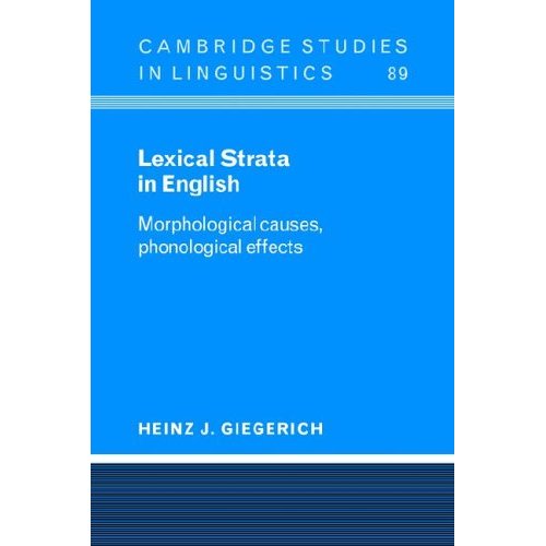 Lexical Strata in English: Morphological Causes, Phonological Effects: 89 (Cambridge Studies in Linguistics, Series Number 89)