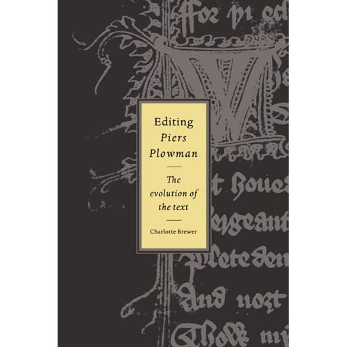 Editing Piers Plowman: The Evolution of the Text: 28 (Cambridge Studies in Medieval Literature, Series Number 28)