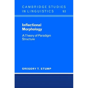 Inflectional Morphology: A Theory of Paradigm Structure (Cambridge Studies in Linguistics)