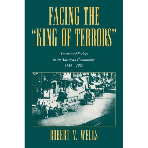 Facing the King of Terrors: Death and Society in an American Community, 1750-1990