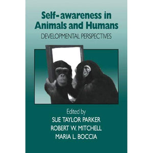 Self-Awareness in Animals & Humans: Developmental Perspectives