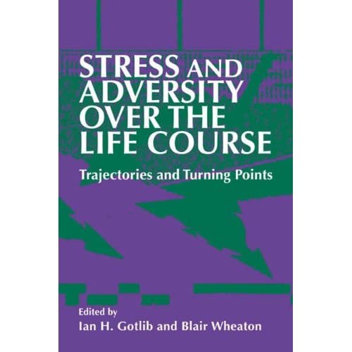 Stress & Adversity Over Life Course: Trajectories and Turning Points