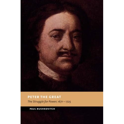 Peter the Great: The Struggle for Power, 1671–1725 (New Studies in European History)