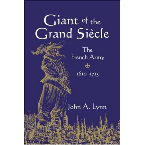 Giant of the Grand Si Cle: The French Army, 1610–1715