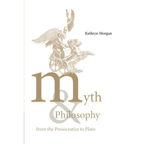 Myth and Philosophy from the Presocratics to Plato