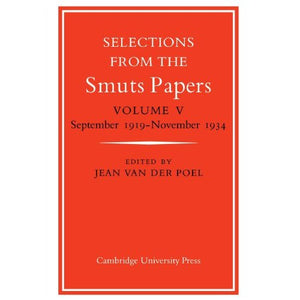 Selections from the Smuts Papers: Vol. V: September 1919-November 1934: September 1919-November 1934 v. 5