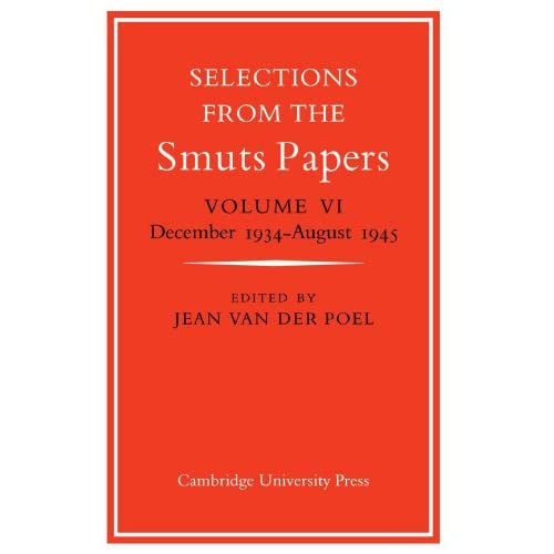 Selections from the Smuts Papers: Vol. VI: December 1934-August 1945: Volume 6, December 1934-August 1945