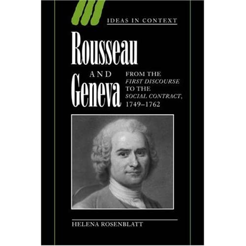 Rousseau and Geneva: From the First Discourse to The Social Contract, 1749–1762: 46 (Ideas in Context, Series Number 46)