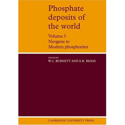 Phosphate Deposits of the World: Volume 3, Neogene to Modern Phosphorites (Cambridge Earth Science Series)