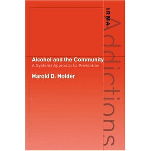 Alcohol and the Community: A Systems Approach to Prevention (International Research Monographs in the Addictions)