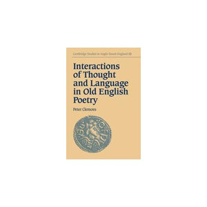 Interactions of Thought & Language: 12 (Cambridge Studies in Anglo-Saxon England, Series Number 12)