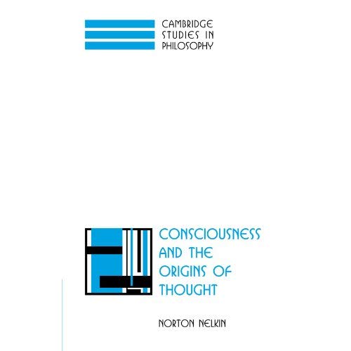 Consciousness and the Origins of Thought (Cambridge Studies in Philosophy)