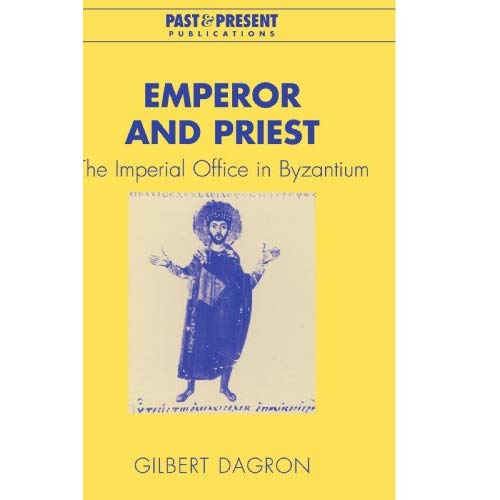 Emperor and Priest: The Imperial Office in Byzantium (Past and Present Publications)
