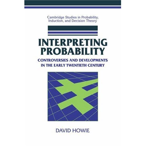 Interpreting Probability: Controversies and Developments in the Early Twentieth Century (Cambridge Studies in Probability, Induction and Decision Theory)