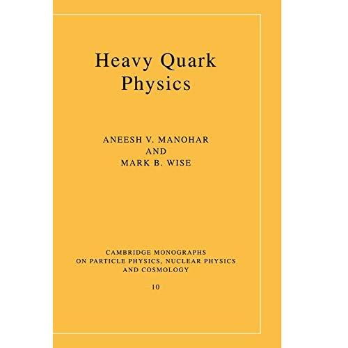 Heavy Quark Physics: 10 (Cambridge Monographs on Particle Physics, Nuclear Physics and Cosmology, Series Number 10)