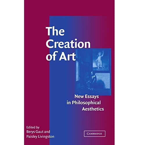 The Creation of Art: New Essays in Philosophical Aesthetics