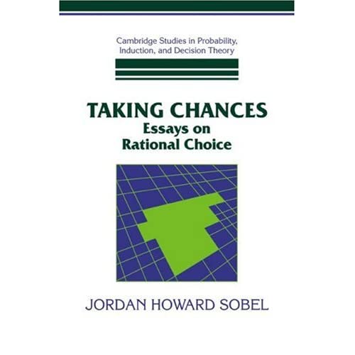 Taking Chances: Essays: Essays on Rational Choice (Cambridge Studies in Probability, Induction and Decision Theory)