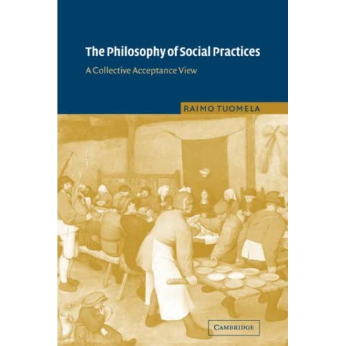 The Philosophy of Social Practices: A Collective Acceptance View