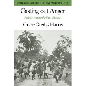 Casting out Anger: Religion among the Taita of Kenya (Cambridge Studies in Social and Cultural Anthropology)