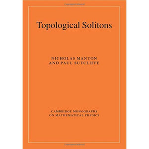 Topological Solitons (Cambridge Monographs on Mathematical Physics)