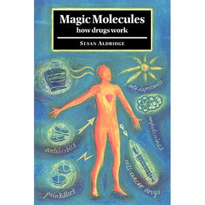 Magic Molecules: How Drugs Work