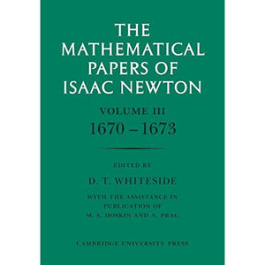 The Mathematical Papers of Isaac Newton: Volume 3 (The Mathematical Papers of Sir Isaac Newton)