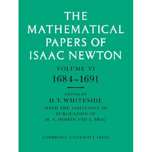 The Mathematical Papers of Isaac Newton: Volume 6 (The Mathematical Papers of Sir Isaac Newton)