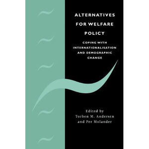 Alternatives for Welfare Policy: Coping with Internationalisation and Demographic Change