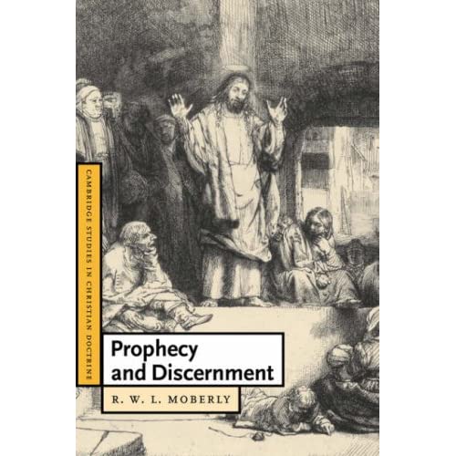 Prophecy and Discernment: 14 (Cambridge Studies in Christian Doctrine, Series Number 14)