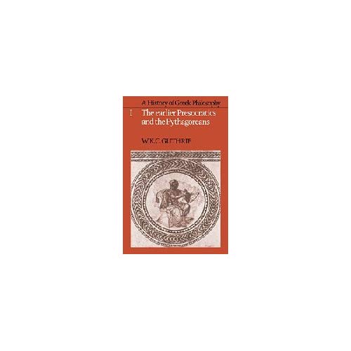 History of Greek Philosophy: The Earlier Presocratics and the Pythagoreans v. 1 (Earlier Presocratics & the Pythagoreans)