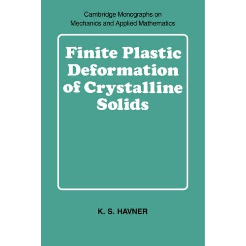 Finite Deformation Crystall Solids (Cambridge Monographs on Mechanics)