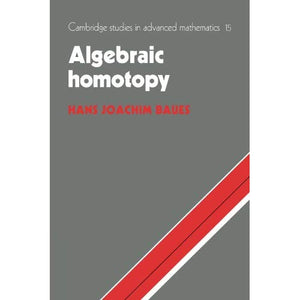 Algebraic Homotopy (Cambridge Studies in Advanced Mathematics)