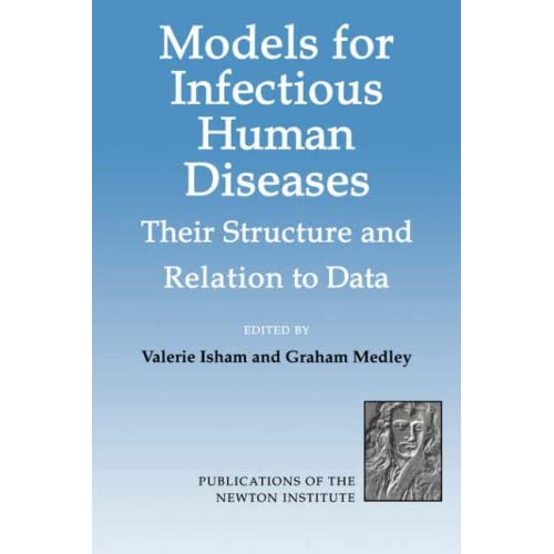 Models for Infectious Human Disease: Their Structure and Relation to Data: 6 (Publications of the Newton Institute, Series Number 6)