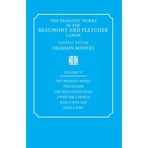 The Dramatic Works: in the Beaumont and Fletcher Canon: 6