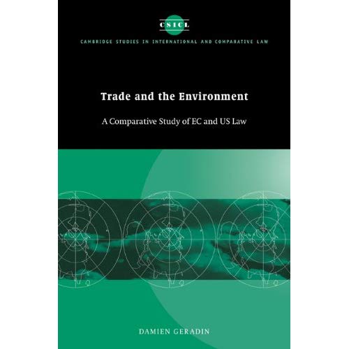 Trade and the Environment: A Comparative Study of EC and US Law (Cambridge Studies in International and Comparative Law, Series Number 8)