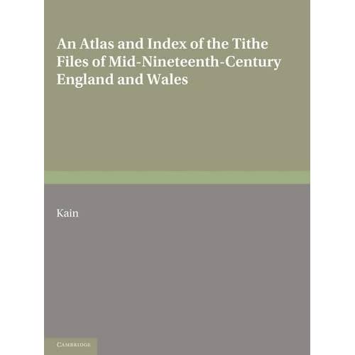 An Atlas and Index of the Tithe Files of Mid-Nineteenth-Century England and Wales