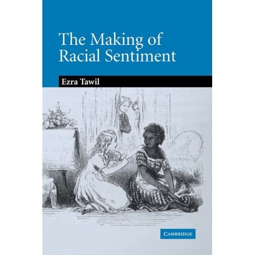 The Making of Racial Sentiment: Slavery and the Birth of The Frontier Romance: 151 (Cambridge Studies in American Literature and Culture, Series Number 151)