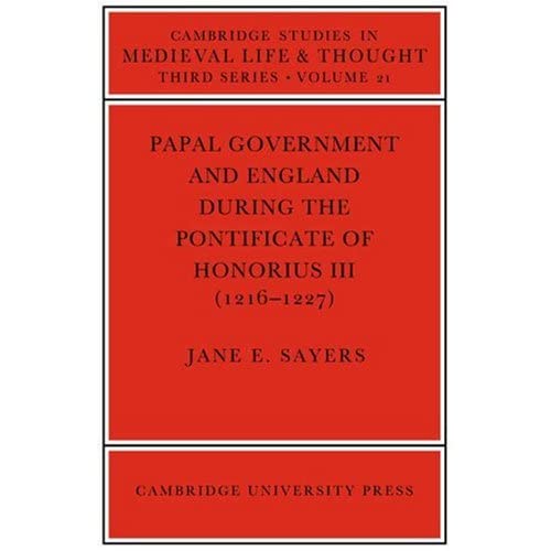 Papal Government and England: 21 (Cambridge Studies in Medieval Life and Thought: Third Series, Series Number 21)