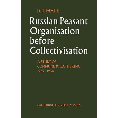 Russian Peasant Organisation: A Study of Commune and Gathering 1925?1930 (Cambridge Russian, Soviet and Post-Soviet Studies, Series Number 3)